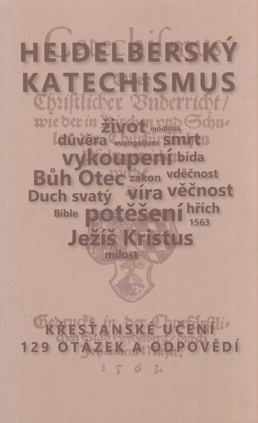 Heidelberský katechismus :křesťanské učení : [129 otázek a odpovědí]