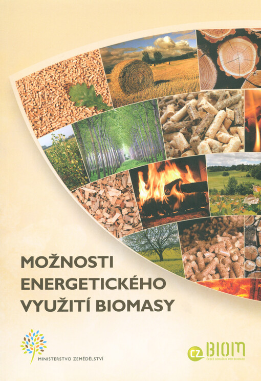 Možnosti energetického využití biomasy :ukázka praktických opatření z Akčního plánu pro biomasu v ČR na období 2012-2020