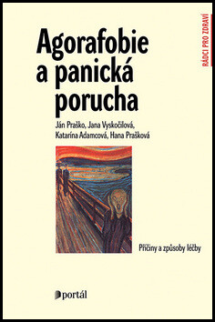 Agorafobie a panická porucha - Ján Praško, Hana Prašková