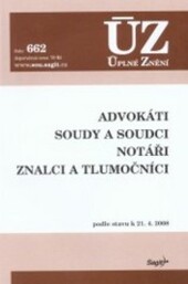 ÚZ č. 662 Advokáti, soudy a soudci, notáři, znalci a tlumočníci; Úplné znění předpisů