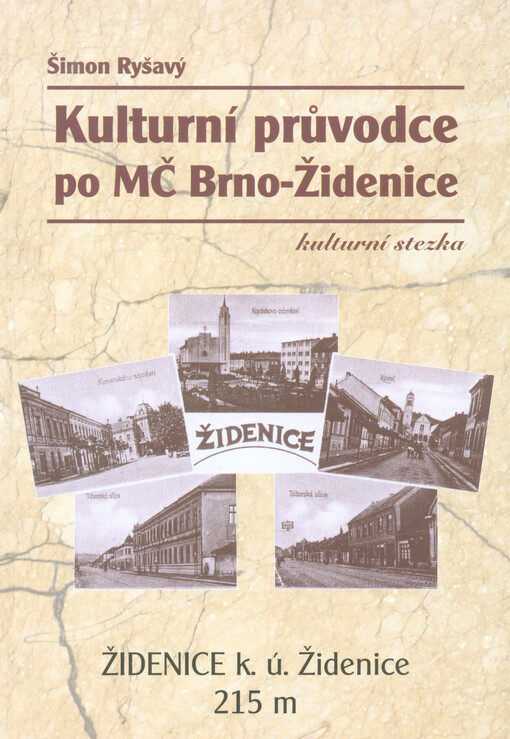 Kulturní průvodce po MČ Brno-Židenice - kulturní stezka : Židenice k.ú. Židenice 215 m