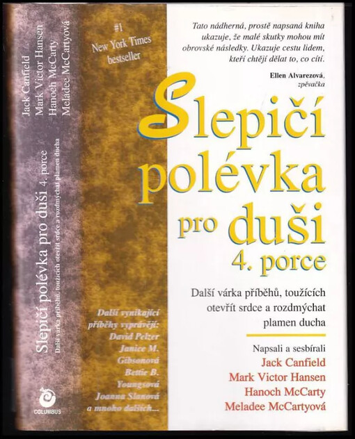 Slepičí polévka pro duši: 4. porce : další várka příběhů, toužících otevřít srdce a rozdmýchat plamen ducha