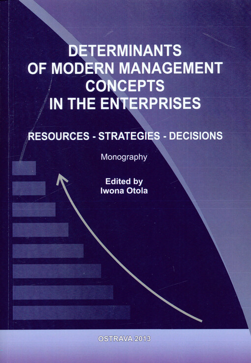 Determinants of modern management concepts in the enterprises :resources, strategies, decisions : monography