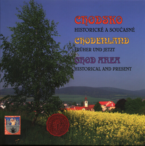 Chodsko historické a současné =Chodenland früher und jetzt = Chod Area historical and present