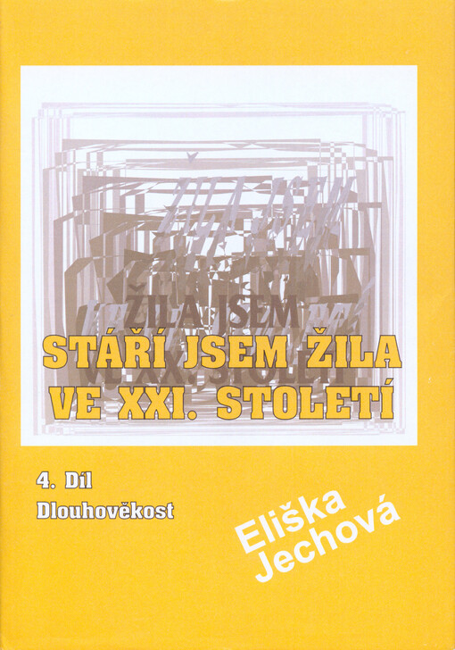 Stáří - dlouhověkost prožívám na počátku XXI. století.IV. díl