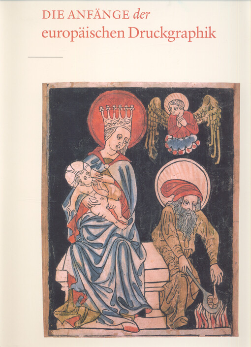 Die Anfänge der europäischen Druckgraphik : Holzschnitte des 15. Jahrhunderts und ihr Gebrauch   