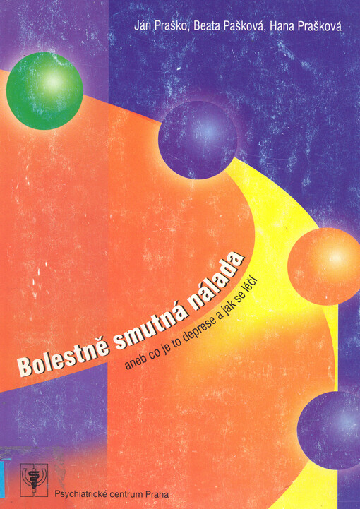 Bolestně smutná nálada, aneb, Co je to deprese a jak se léčí