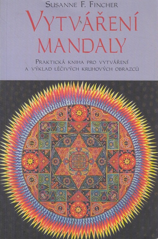 Vytváření mandaly :cesta poznáni [i.e. poznání], léčení a sebevyjádření