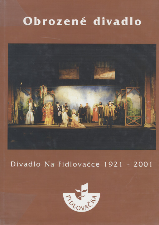 Obrozené divadlo : Divadlo Na Fidlovačce 1921-2001
