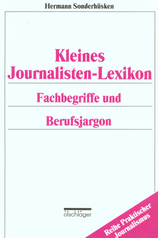 Kleines Journalisten-Lexikon :Fachbegriffe und Berufsjargon