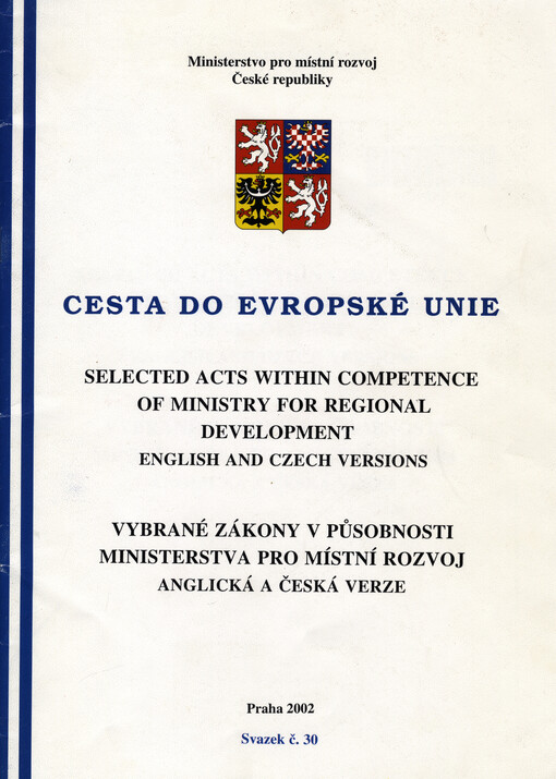 Selected acts within competence of Ministry for Regional Development : English and Czech version = Vybrané zákony v působnosti Ministerstva pro místní rozvoj : anglická a česká verze