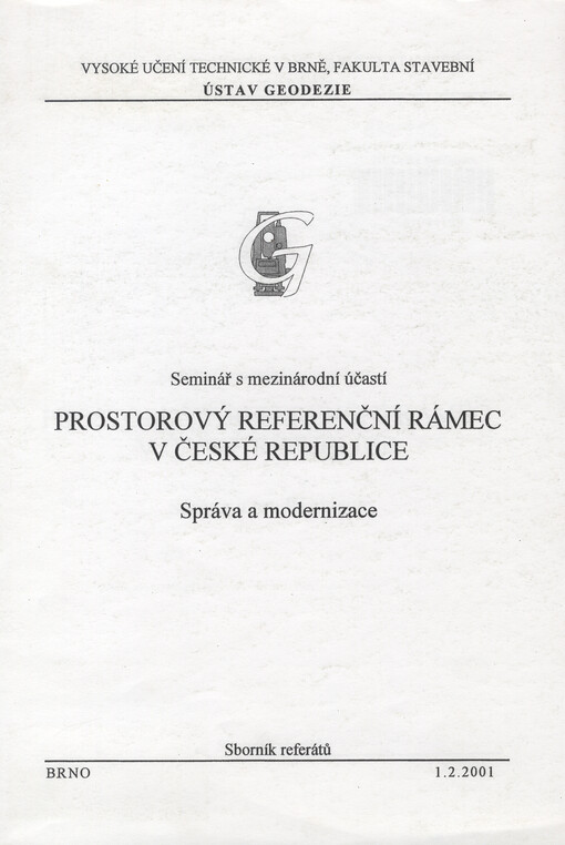 Prostorový referenční rámec v České republice : správa a modernizace : seminář s mezinárodní účastí, Brno 1.2.2001 : sborník referátů