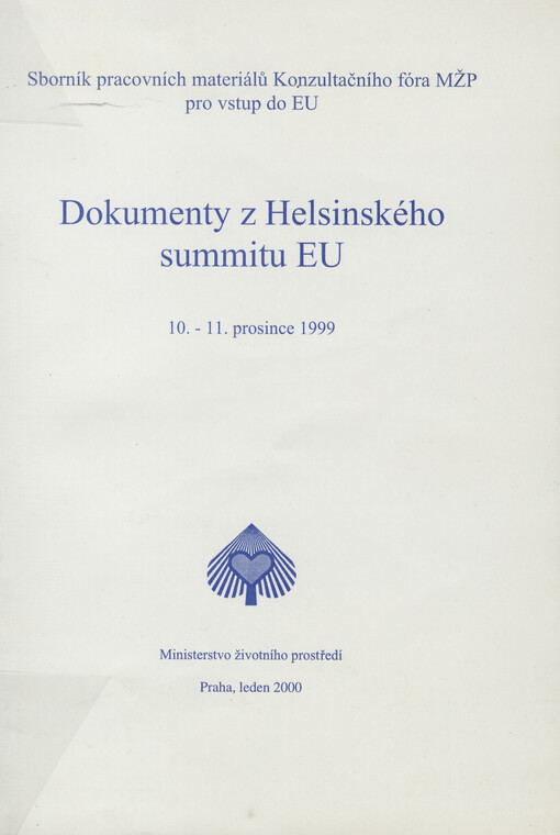 Dokumenty z Helsinského summitu EU : 10.-11. prosince 1999 : sborník pracovních materiálů Konzultačního fóra MŽP pro vstup do EU