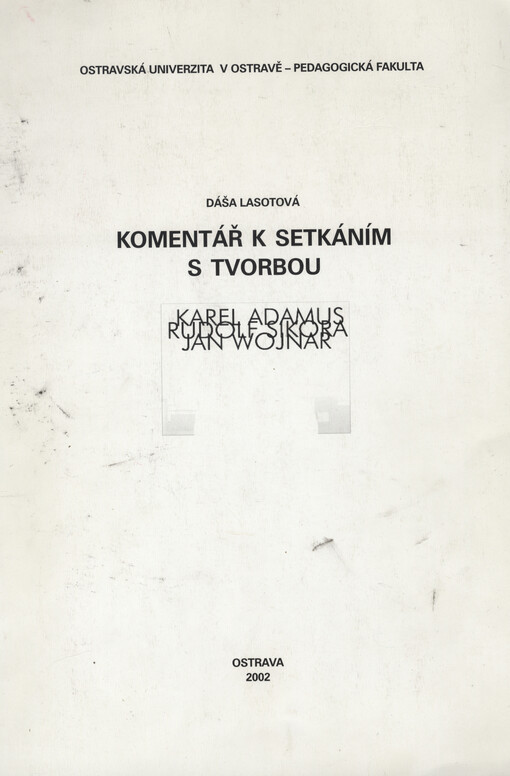 Komentář k setkáním s tvorbou :Karel Adamus, Rudolf Sikora, Jan Wojnar