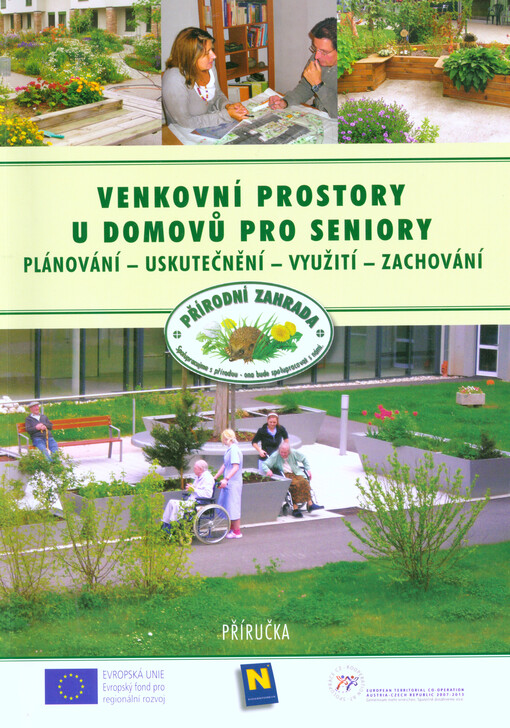 Venkovní prostory u domovů pro seniory :plánování, uskutečnění, využití, zachování : příručka