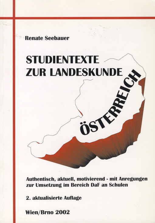 Studientexte zur Landeskunde Österreich : authentisch, aktuell, motivierend - mit Anregungen zur Umsetzung im Bereich DaF an Schulen