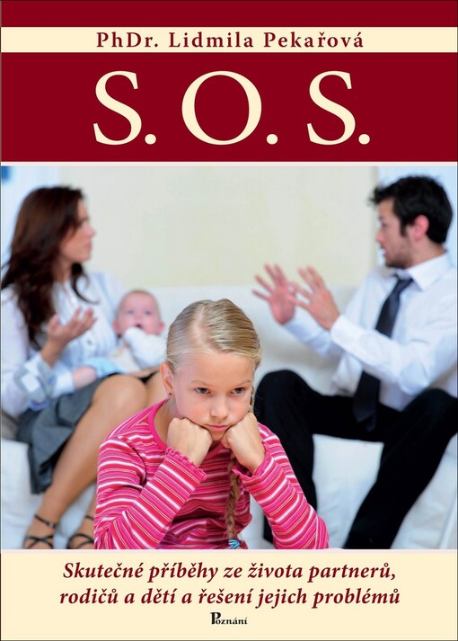 S.O.S. :skutečné příběhy ze života partnerů, rodičů a dětí a řešení jejich problémů