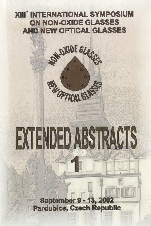 XIIIth international symposium on non-oxide glasses and new optical glasses : September 9-13, 2002, Pardubice, Czech Republic