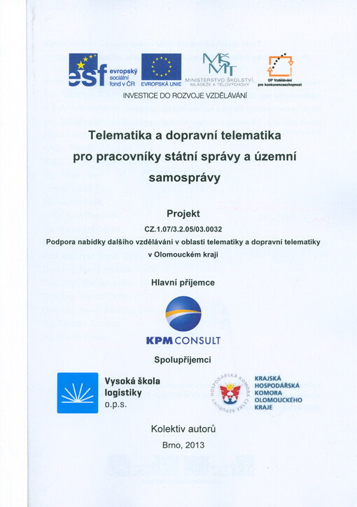 Telematika a dopravní telematika pro pracovníky státní správy a územní samosprávy :projekt ... Podpora nabídky dalšího vzdělávání v oblasti telematiky a dopravní telematiky v Olomouckém kraji