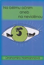 Na bělmu očním aneb na neviděnou