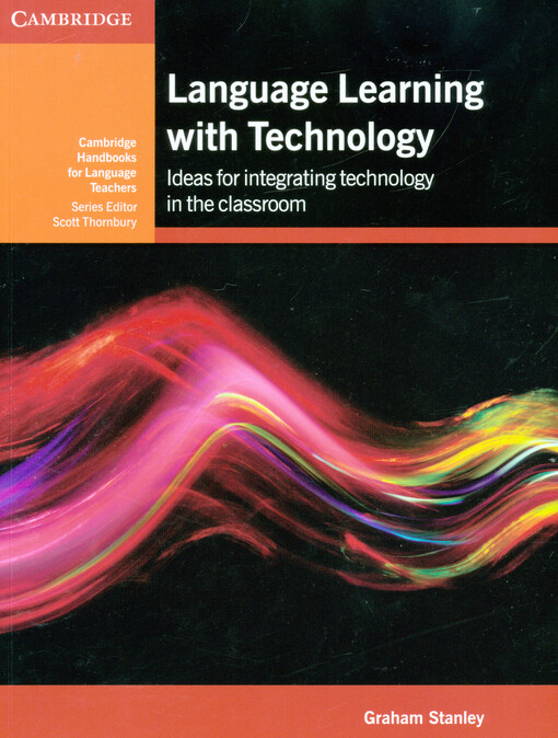 Language learning with technology :ideas for integrating technology in the language classroom