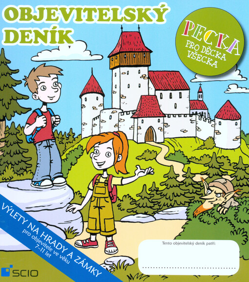 Objevitelský deník :pecka pro děcka všecka : výlety na hrady a zámky : pro objevitele ve věku 7-11 let