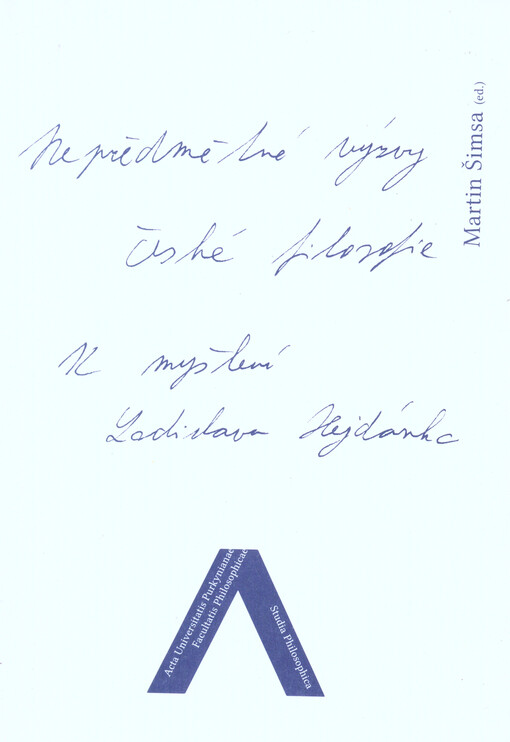 Nepředmětné výzvy české filosofie :k myšlení Ladislava Hejdánka