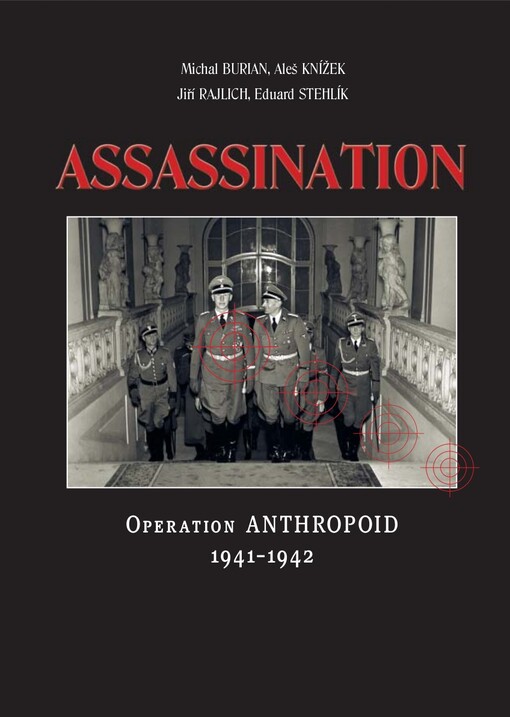 Assassination : operation Anthropoid 1941-1942.