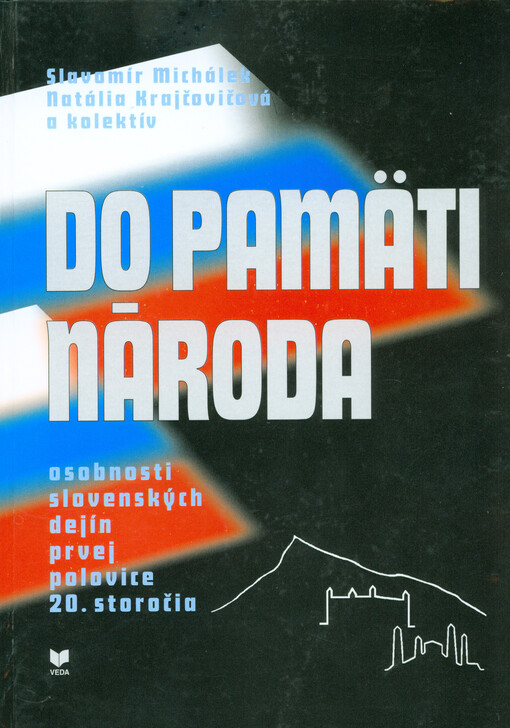 Do pamäti národa : osobnosti slovenských dejín prvej polovice 20. storočia