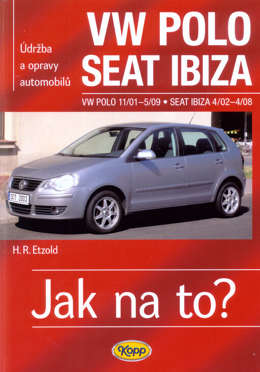 Údržba a opravy automobilů VW Polo, Seat Ibiza/Cordoba :zážehové motory ... : vznětové motory ...