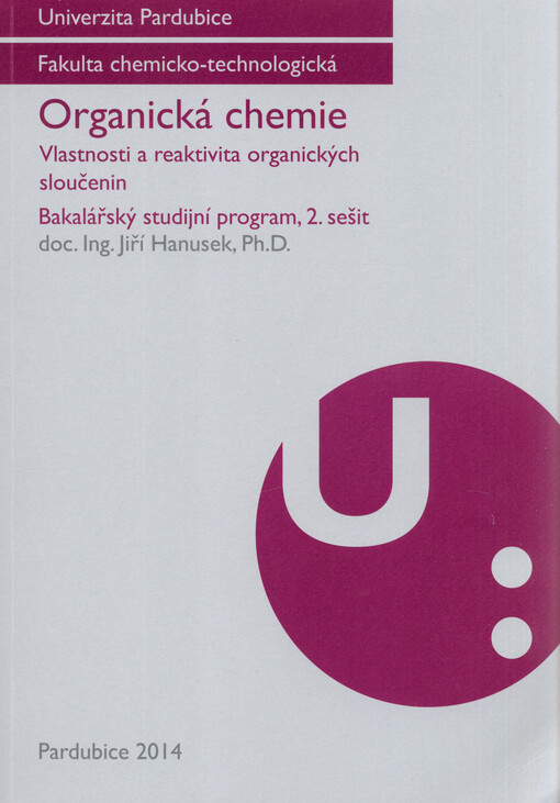 Organická chemie :bakalářský studijní program.2. sešit,Vlastnosti a reaktivita organických sloučenin