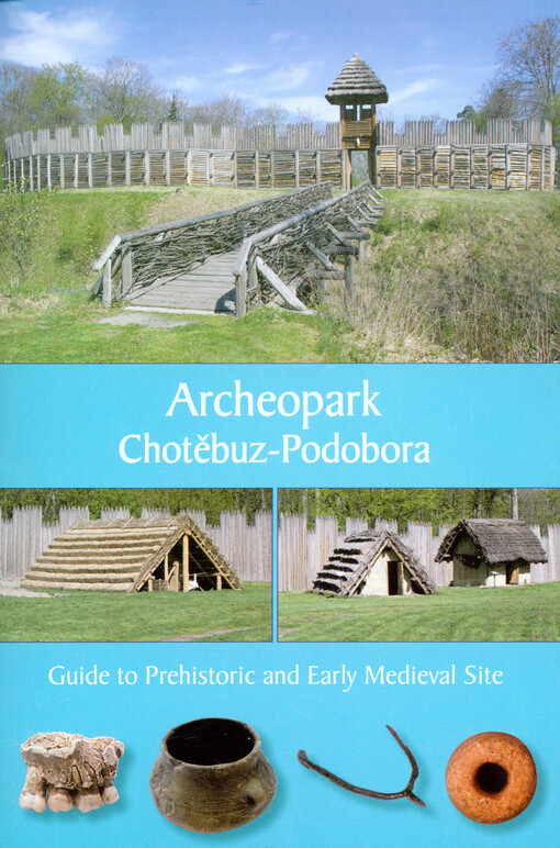 Archeopark Chotěbuz-Podobora :guide to prehistoric and early medieval site