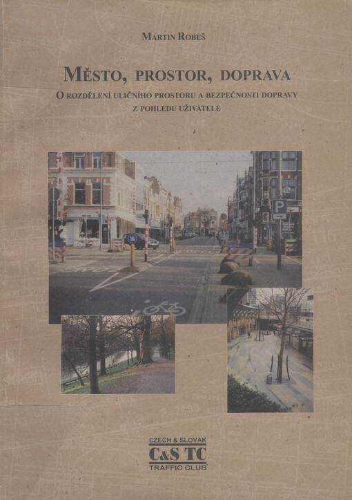 Město, prostor, doprava : o rozdělení uličního prostoru a bezpečnosti dopravy z pohledu uživatele
