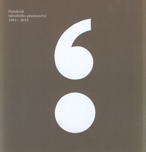 Památník národního písemnictví 1953-2013 =The Museum of Czech literature 1953-2013 = Das Museum der tschechischen Literatur 1953-2013