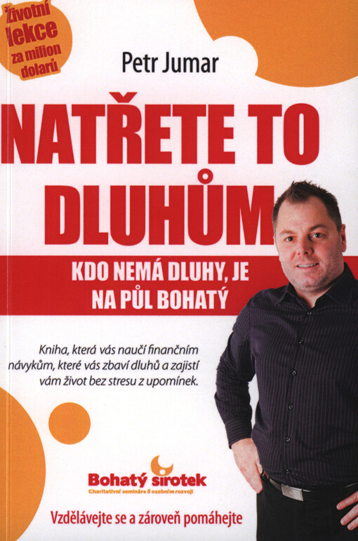 Natřete to dluhům :kdo nemá dluhy, je na půl bohatý