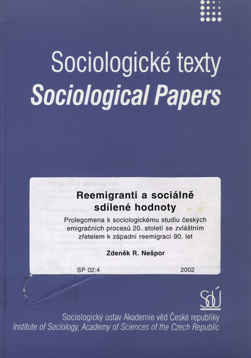 Reemigranti a sociálně sdílené hodnoty: prolegomena k sociologickému studiu českých emigračních procesů 20. století se zvláštním zřetelem k západní emigraci 90. let