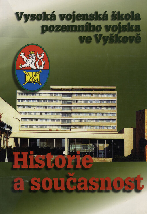 Historie a současnost : Vysoká vojenská škola pozemního vojska ve Vyškově