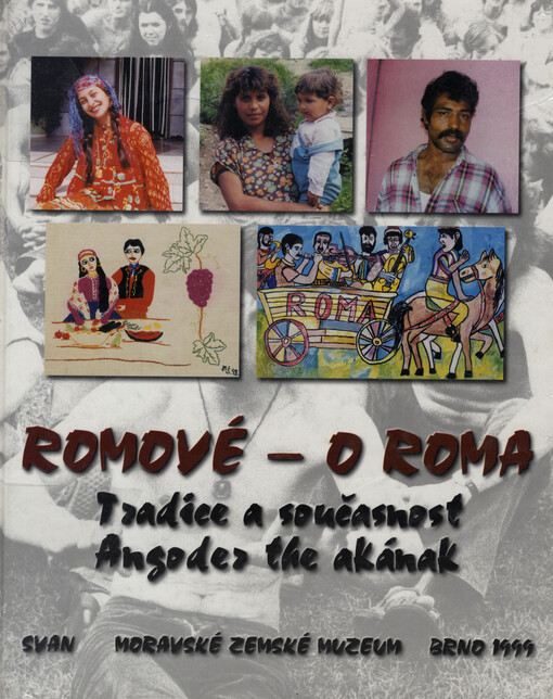 Romové: tradice a současnost = O Roma : angoder the akának