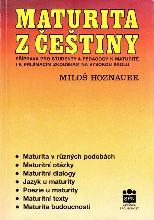 Maturita z češtiny : příprava pro studenty a pedagogy k maturitě i k přijímacím zkouškám na vysokou školu