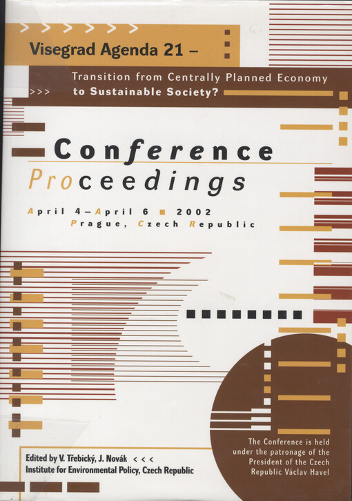 Visegrad Agenda 21 - transition from a centrally planned economy to a sustainable society? : conference proceeding : april 4 - april 6, 2002