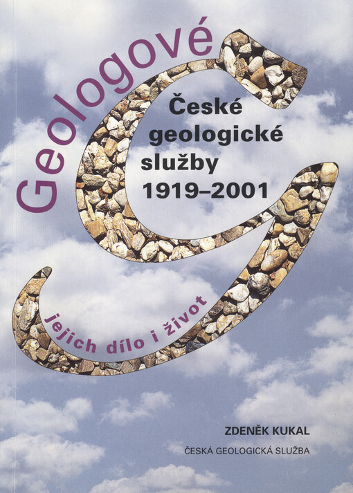 Geologové České geologické služby 1919-2001 : jejich dílo i život