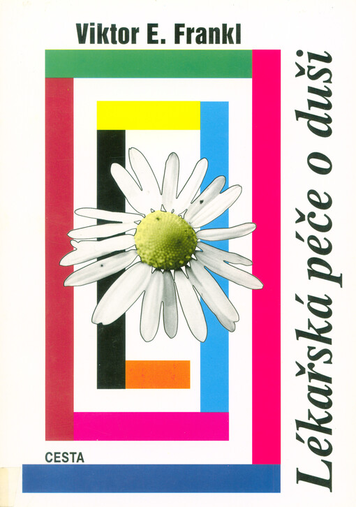 Lékařská péče o duši: základy logoterapie a existenciální analýzy