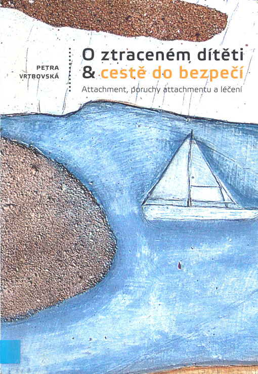 O ztraceném dítěti & cestě do bezpečí: attachment, poruchy attachmentu a léčení