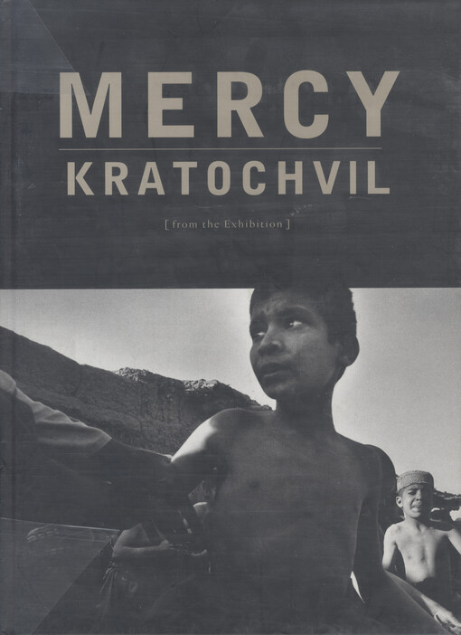 Antonin Kratochvil : mercy : from the exhibition