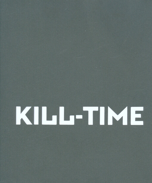 Kill-Time - Jaromír 99 : [6.2.-30.3.2014, Galerie Obecního domu v Opavě   