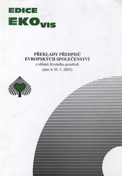 Překlady předpisů Evropských společenství z oblasti životního prostředí : (stav k 30.3.2003)