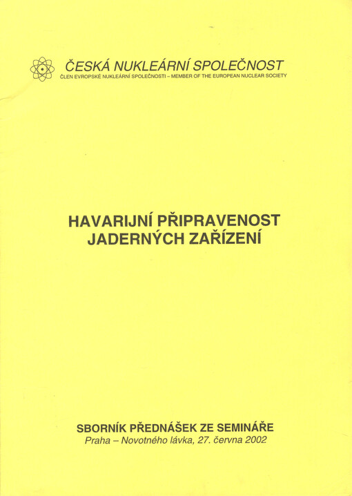 Havarijní připravenost jaderných zařízení : Praha - Novotného lávka, 27. června 2002 : sborník přednášek ze semináře   