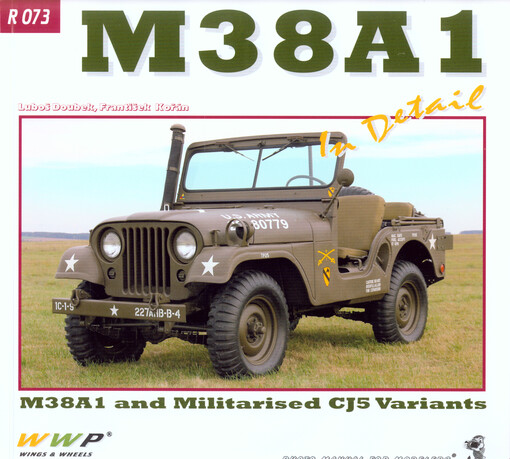 M38A1 & CJ5 Jeeps in detail :Luboš Doubek's M38A1 and Mark Hazzard's IDF CJ5 fine restored jeeps : photo manual for modelers