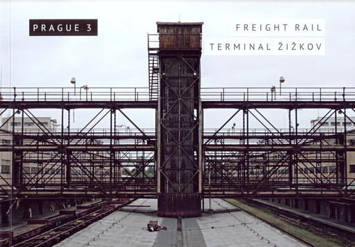 Freight Rail Terminal Žižkov =Nákladové nádraží Žižkov : Prague 3