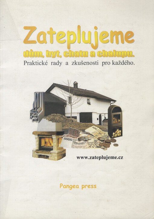 Zateplujeme dům, byt, chatu a chalupu: praktické rady a zkušenosti pro každého